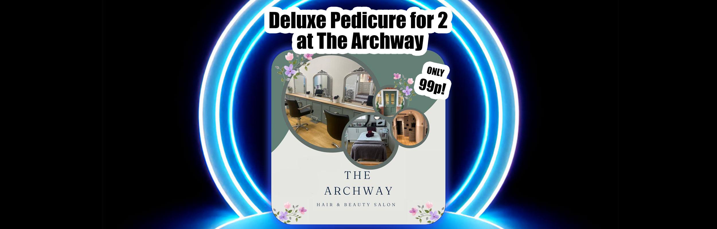 Deluxe Pedicure for 2 people at Archway