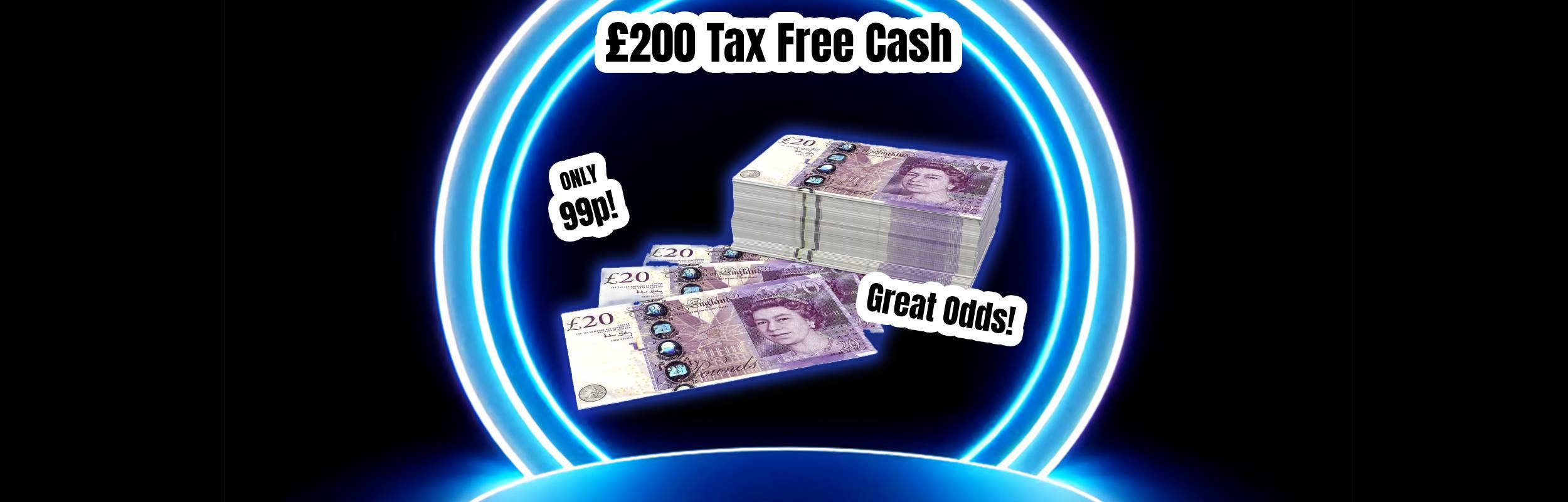 £200 Tax Free Cash