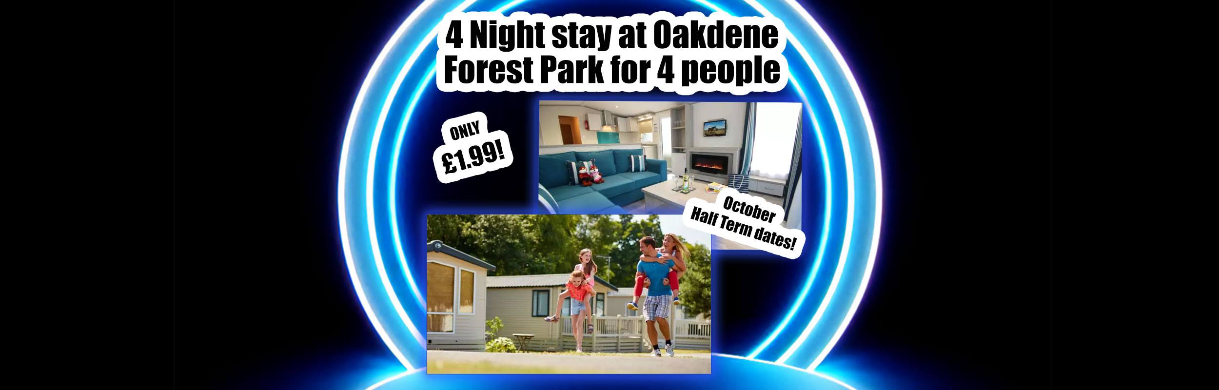 4 Night stay at Oakdene Forest Park for 4 people October Half Term
